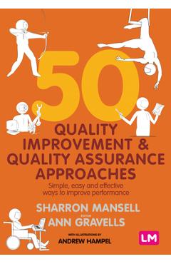 Coperta cărții '50 Quality Improvement and Quality Assurance Approaches: Simple, Easy and Effective Ways to Improve Performance -'