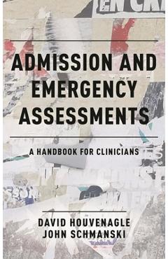 Admission and Emergency Assessments: A Handbook for Clinicians - David Houvenagle