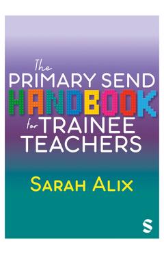 Coperta cărții 'The Primary Send Handbook for Trainee Teachers - Sarah Alix'