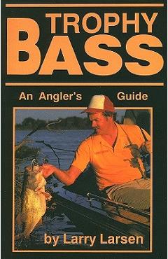 Coperta cărții 'Trophy Bass: An Angler's Guide - Larry Larsen'