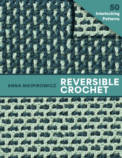 Coperta cărții 'Reversible Crochet: Beautiful Patterns with No Wrong Side--50 Interlocking Patterns - Anna Nikipirowicz'