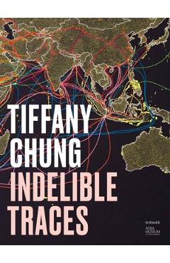 Coperta cărții 'Tiffany Chung: Indelible Traces - Orianna Cacchione'