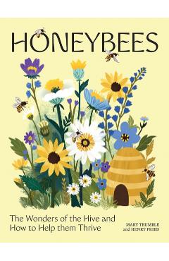 Coperta cărții 'Honeybees: The Wonders of the Hive and How to Help Them Thrive - Mary Trumble'