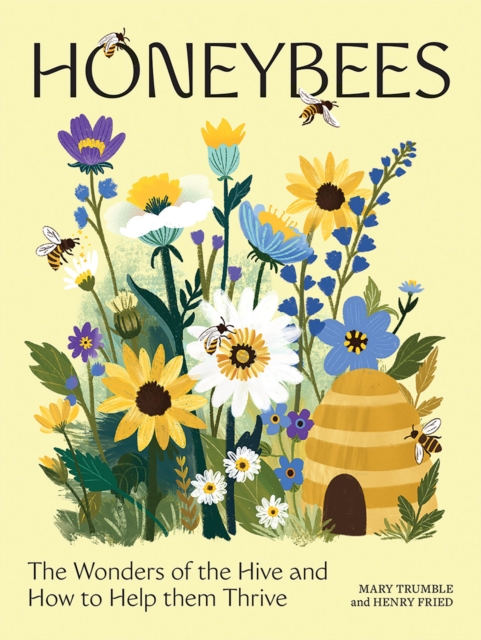 Coperta cărții 'Honeybees: The Wonders of the Hive and How to Help Them Thrive - Mary Trumble'
