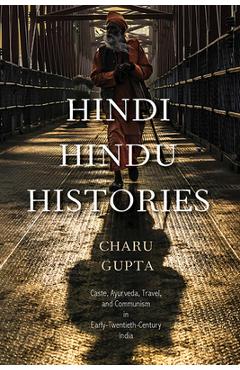Coperta cărții 'Hindi Hindu Histories: Caste, Ayurveda, Travel, and Communism in Early-Twentieth-Century India - Charu Gupta'