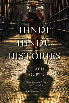 Coperta cărții 'Hindi Hindu Histories: Caste, Ayurveda, Travel, and Communism in Early-Twentieth-Century India - Charu Gupta'