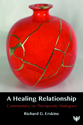 Coperta cărții 'A Healing Relationship: Commentary on Therapeutic Dialogues - Richard G. Erskine'