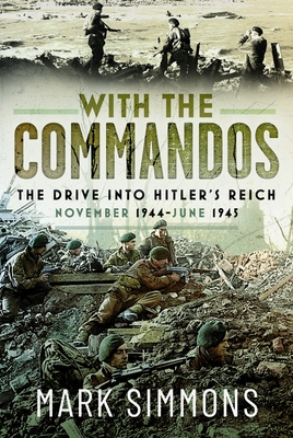 Coperta cărții 'With the Commandos: The Drive Into Hitler's Reich, November 1944-June 1945 - Mark Simmons'