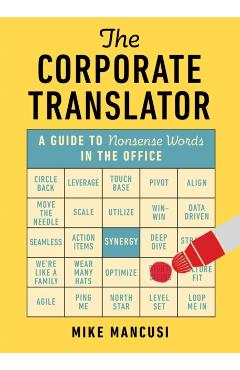 The Corporate Translator: A Guide to Nonsense Words in the Office - Mike Mancusi