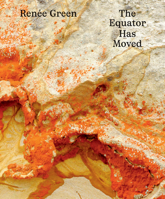 Coperta cărții 'Renée Green: The Equator Has Moved - Renee Green'