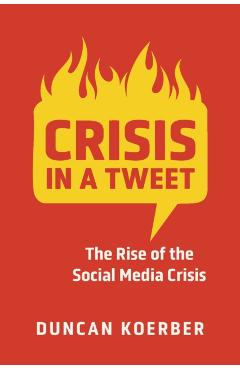 Crisis in a Tweet: The Rise of the Social Media Crisis - Duncan Koerber