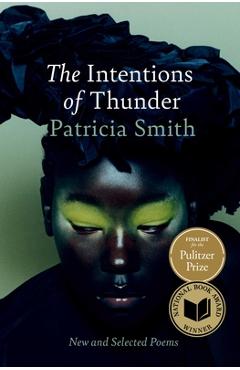 Coperta cărții 'The Intentions of Thunder: New and Selected Poems - Patricia Smith'