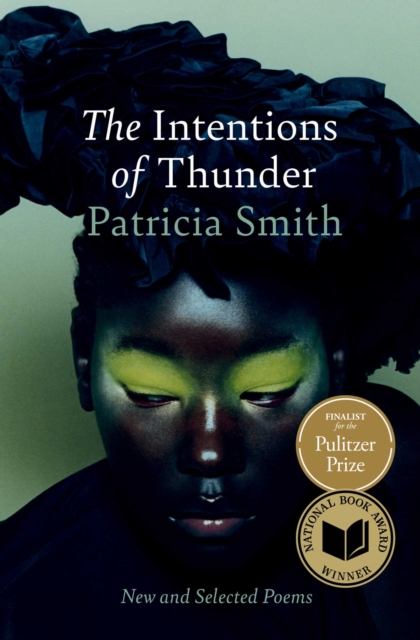 Coperta cărții 'The Intentions of Thunder: New and Selected Poems - Patricia Smith'