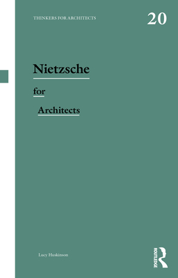 Coperta cărții 'Nietzsche for Architects - Lucy Huskinson'