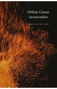 Coperta cărții 'Incinarration: What Do We Carry? - Hélène Cixous'