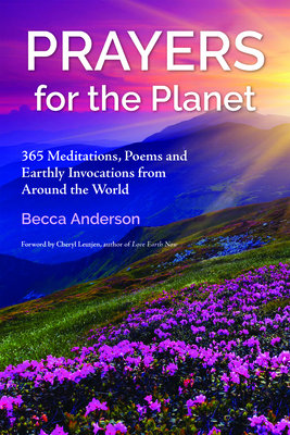 Coperta cărții 'Prayers for the Planet: 365 Meditations, Poems and Earthly Invocations from Around the World - Becca Anderson'