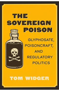 Coperta cărții 'The Sovereign Poison: Glyphosate, Poisoncraft, and Regulatory Politics - Tom Widger'