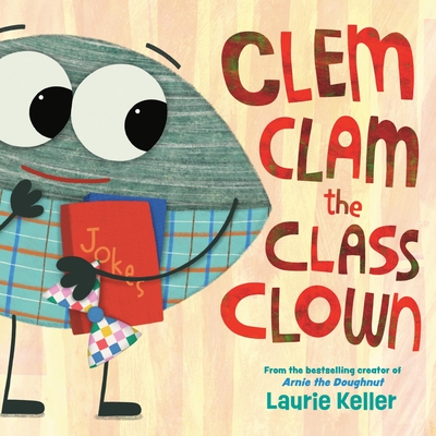 Coperta cărții 'Clem Clam the Class Clown - Laurie Keller'