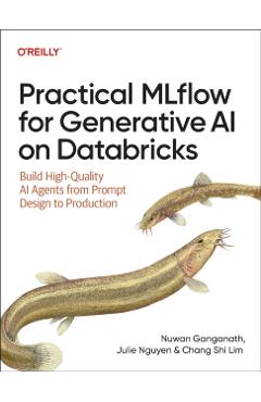 Coperta cărții 'Practical Mlflow for Generative AI on Databricks: Build High-Quality AI Agents from Prompt Design to Production - Nuwan'