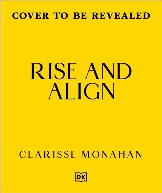Coperta cărții 'Rise & Align: Your Weekly Guide to Channelling the Power of the Planets - Clarisse Monahan'