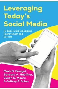 Coperta cărții 'Leveraging Today's Social Media: Its Role in School District Improvement and Success - Mark D. Benigni'