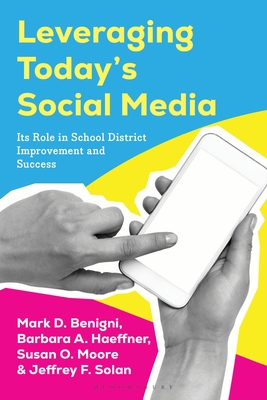 Coperta cărții 'Leveraging Today's Social Media: Its Role in School District Improvement and Success - Mark D. Benigni'