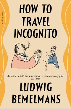 How to Travel Incognito - Ludwig Bemelmans