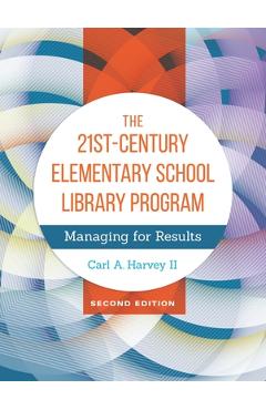 Coperta cărții 'The 21st-Century Elementary School Library Program: Managing for Results - Carl A. Harvey Ii'