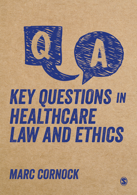 Coperta cărții 'Key Questions in Healthcare Law and Ethics - Marc Cornock'
