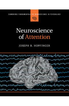 Coperta cărții 'Neuroscience of Attention - Joseph B. Hopfinger'