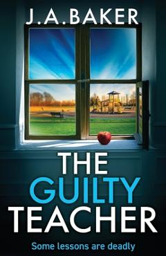 Coperta cărții 'The Guilty Teacher - J. A. Baker'