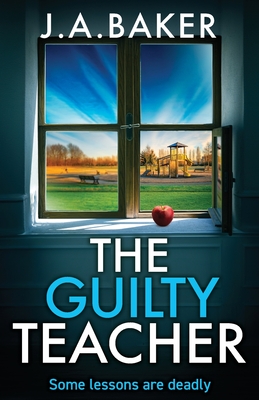 Coperta cărții 'The Guilty Teacher - J. A. Baker'
