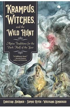 Coperta cărții 'Krampus, Witches, and the Wild Hunt: Alpine Traditions for the Dark Half of the Year - Christian Brunner'