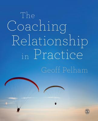 Coperta cărții 'The Coaching Relationship in Practice - Geoff Pelham'