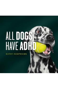 Coperta cărții 'All Dogs Have ADHD: An Affirming Introduction to ADHD - Kathy Hoopmann'