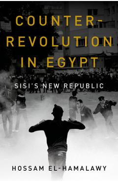 Coperta cărții 'Counterrevolution in Egypt: Sisi's New Republic - Hossam El-hamalawy'