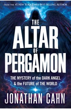 Coperta cărții 'The Altar of Pergamon: The Mystery of the Dark Angel and the Future of the World - Jonathan Cahn'