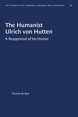Coperta cărții 'The Humanist Ulrich Von Hutten: A Reappraisal of His Humor - Thomas W. Best'