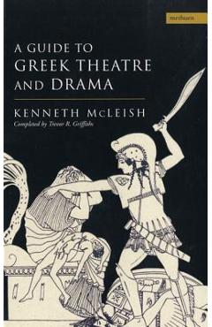 Coperta cărții 'Guide to Greek Theatre and Drama - Kenneth Mcleish'