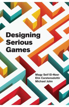 Coperta cărții 'Designing Serious Games - Magy Seif El-nasr'