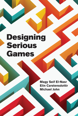 Coperta cărții 'Designing Serious Games - Magy Seif El-nasr'
