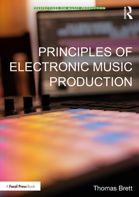 Coperta cărții 'Principles of Electronic Music Production - Thomas Brett'
