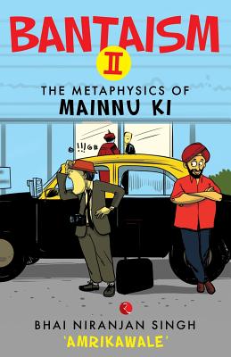 Coperta cărții 'Bantaism II: The Metaphysics of Mainnu Ki - Bhai Niranjan Singh 'amrikawale''