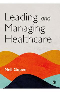Coperta cărții 'Leading and Managing Healthcare - Neil Gopee'