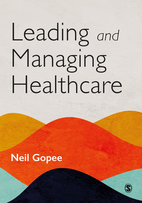 Coperta cărții 'Leading and Managing Healthcare - Neil Gopee'