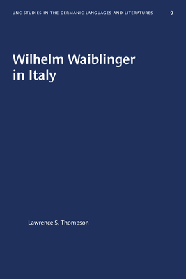 Coperta cărții 'Wilhelm Waiblinger in Italy - Lawrence S. Thompson'