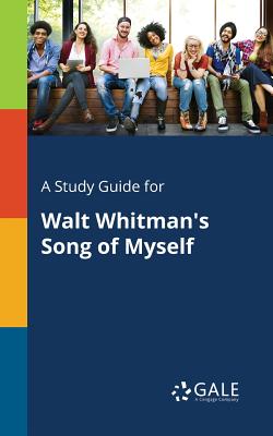 Coperta cărții 'A Study Guide for Walt Whitman's Song of Myself - Cengage Learning Gale'