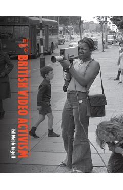 Coperta cărții 'The Story of British Video Activism - Ed Webb-ingall'