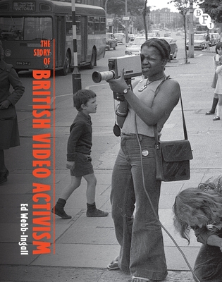 Coperta cărții 'The Story of British Video Activism - Ed Webb-ingall'