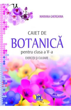 Coperta cărții 'Caiet de botanică. Exerciții și culoare - Clasa 5 - Mariana Gherghina'